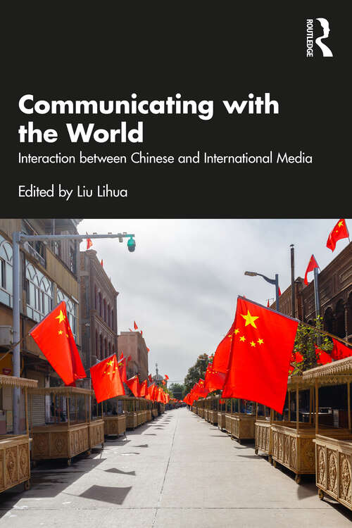 Book cover of Communicating with the World: Interaction between Chinese and International Media