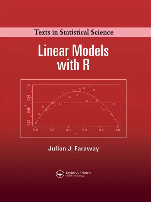 Book cover of Linear Models With R (PDF) (Chapman And Hall/crc Texts In Statistical Science Ser.: Vol. 63)