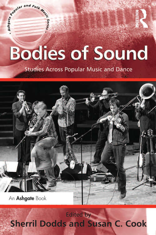 Book cover of Bodies of Sound: Studies Across Popular Music and Dance (Ashgate Popular and Folk Music Series)