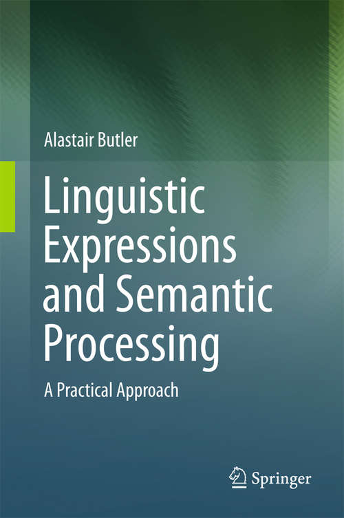 Book cover of Linguistic Expressions and Semantic Processing: A Practical Approach (2015)
