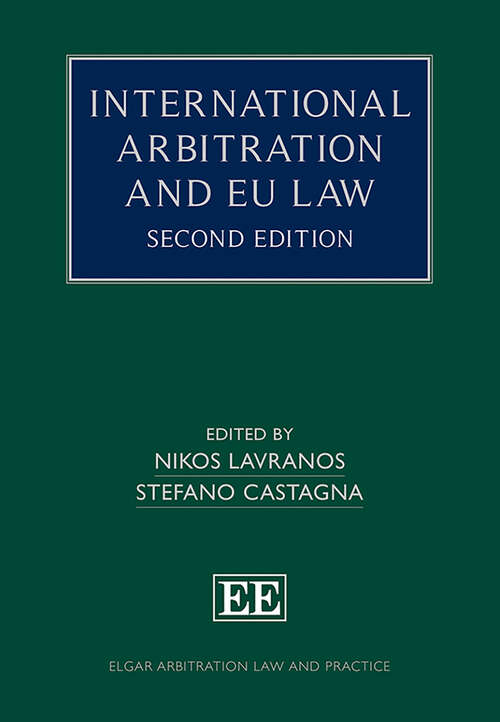 Book cover of International Arbitration and EU Law: Second Edition (Elgar Arbitration Law and Practice series)