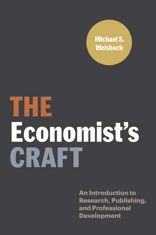 Book cover of The Economist’s Craft: An Introduction to Research, Publishing, and Professional Development (Skills for Scholars)