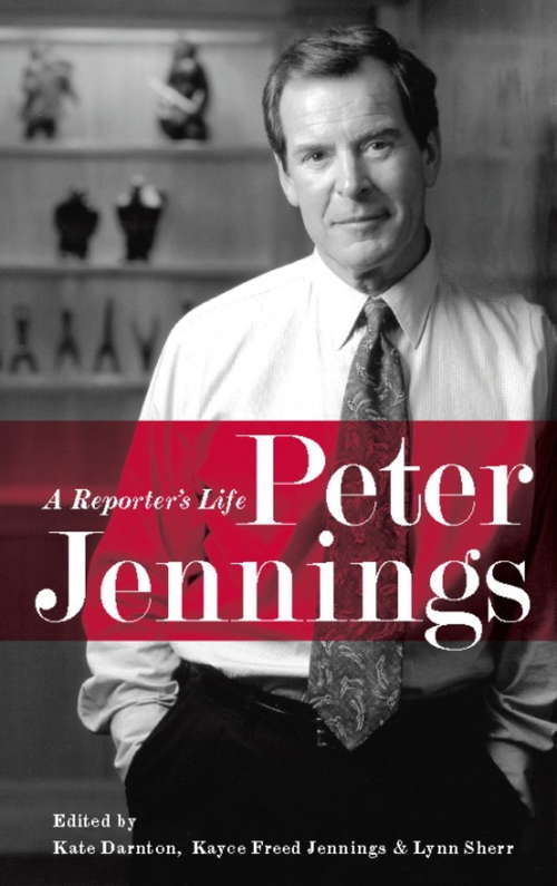 Book cover of Peter Jennings: A Reporter's Life