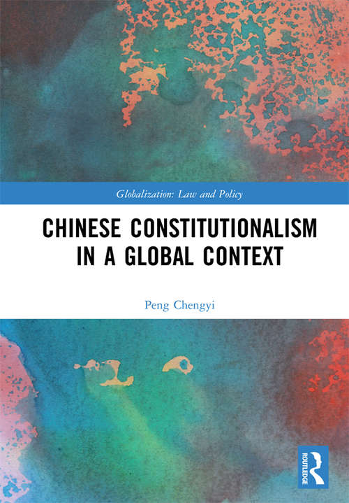 Book cover of Chinese Constitutionalism in a Global Context (Globalization: Law and Policy)