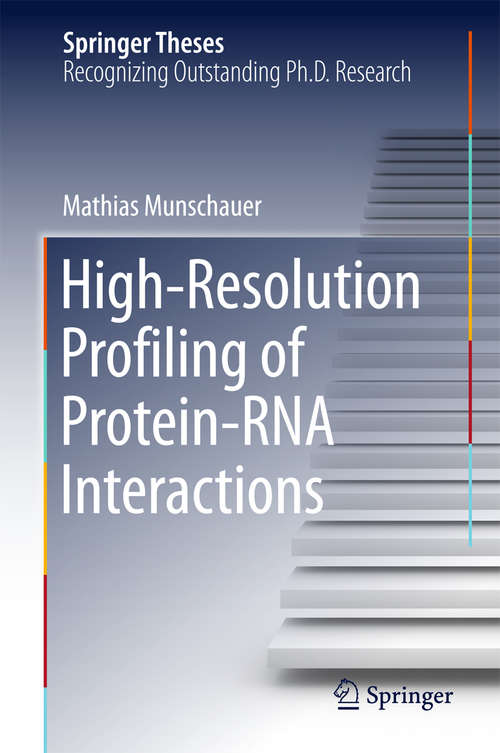 Book cover of High-Resolution Profiling of Protein-RNA Interactions (2015) (Springer Theses)
