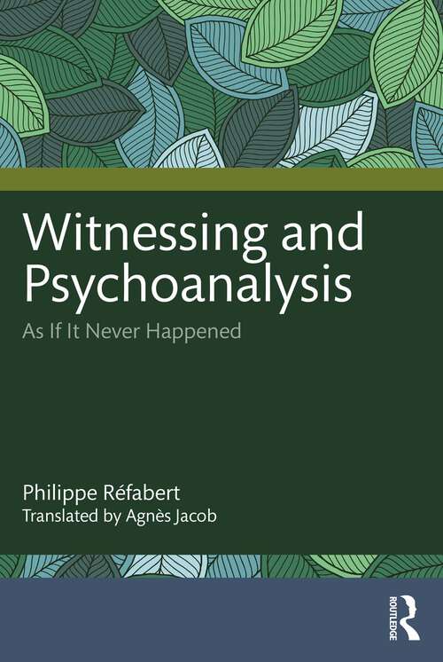 Book cover of Witnessing and Psychoanalysis: As If It Never Happened