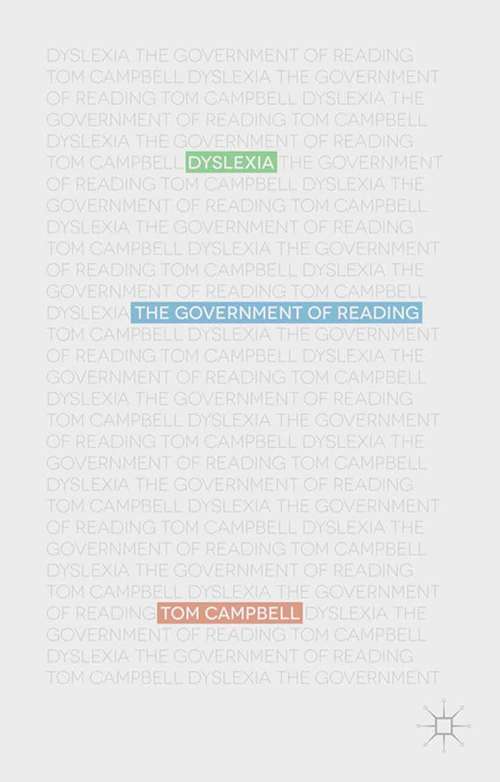 Book cover of Dyslexia: The Government of Reading (2013)