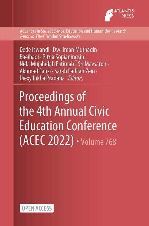 Book cover of Proceedings of the 4th Annual Civic Education Conference (1st ed. 2023) (Advances in Social Science, Education and Humanities Research #768)