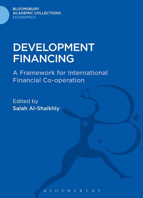 Book cover of Development Financing: A Framework for International Financial Co-operation (Bloomsbury Academic Collections: Economics)