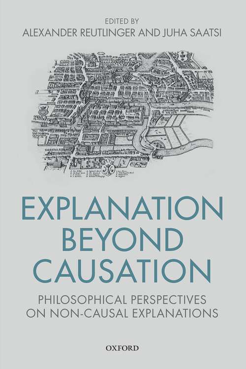 Book cover of Explanation Beyond Causation: Philosophical Perspectives on Non-Causal Explanations