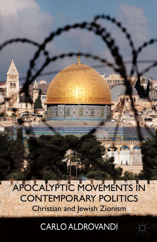 Book cover of Apocalyptic Movements in Contemporary Politics: Christian and Jewish Zionism (2014)