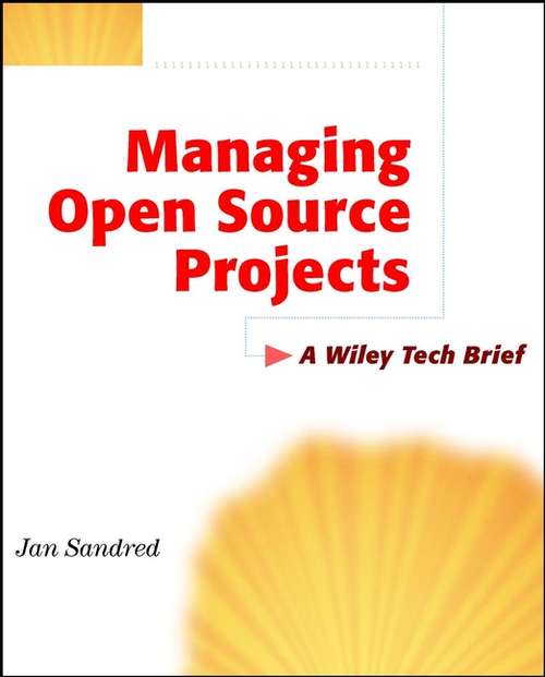 Book cover of Managing Open Source Projects: A Wiley Tech Brief (Technology Briefs Series #18)