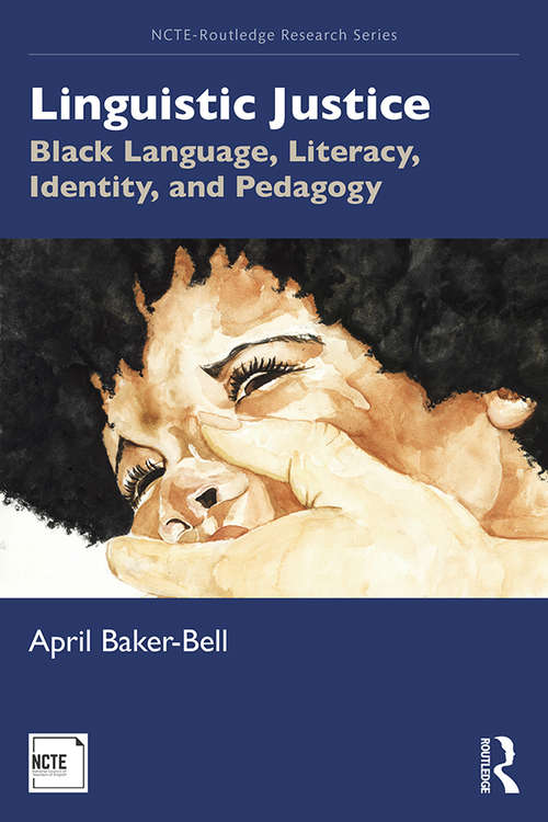 Book cover of Linguistic Justice: Black Language, Literacy, Identity, and Pedagogy (NCTE-Routledge Research Series)
