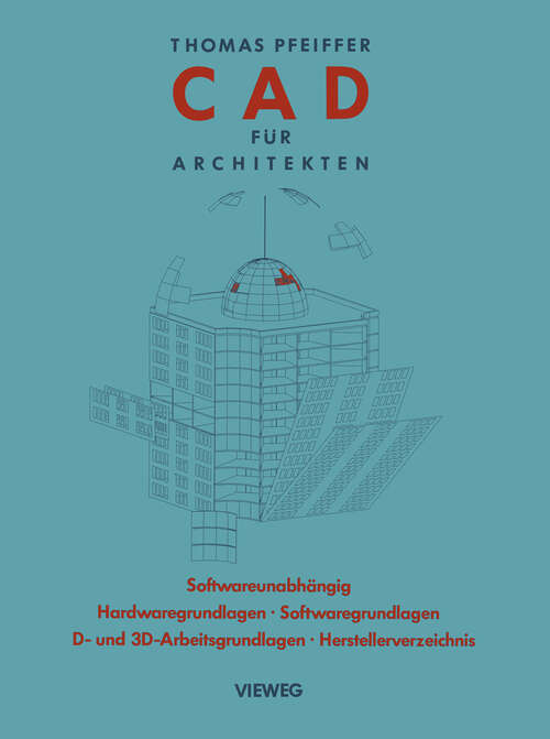 Book cover of CAD für Architekten: Hardwaregrundlagen, Softwaregrundlagen, 2 D-Arbeitstechniken, 3 D-Arbeitstechniken, CAD-Übungen (1989)