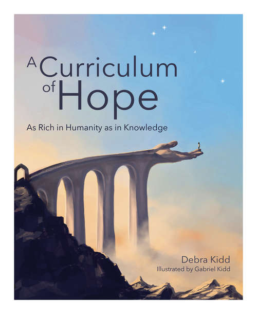 Book cover of A Curriculum of Hope: As rich in humanity as in knowledge