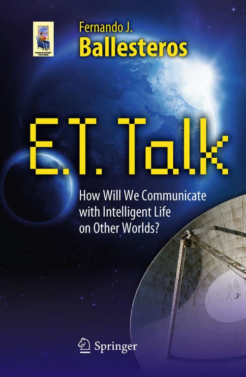 Book cover of E.T. Talk: How Will We Communicate with Intelligent Life on Other Worlds? (2010) (Astronomers' Universe)