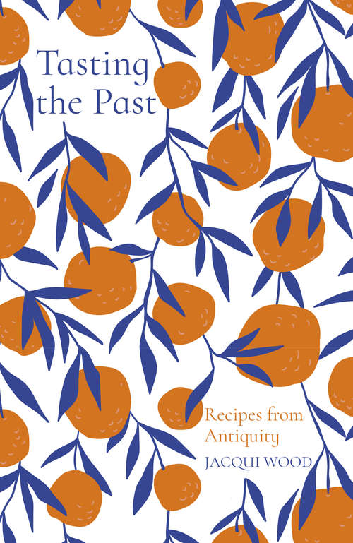Book cover of Tasting the Past: Recipes From The Stone Age To The Present (2) (Tasting the Past)