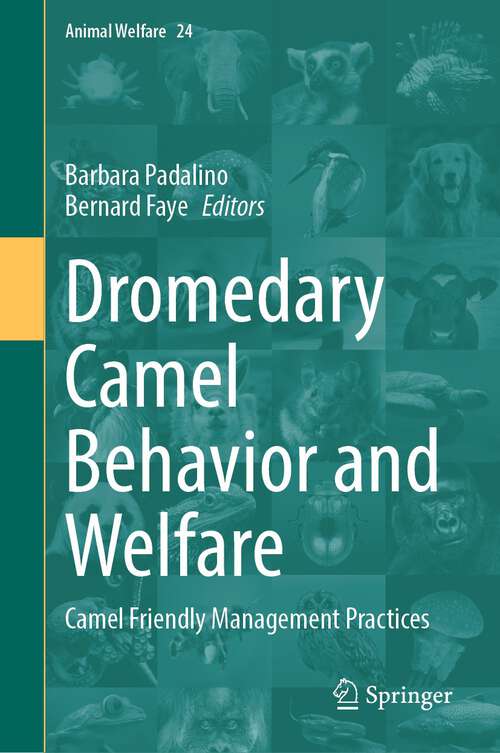 Book cover of Dromedary Camel Behavior and Welfare: Camel Friendly Management Practices (1st ed. 2024) (Animal Welfare #24)