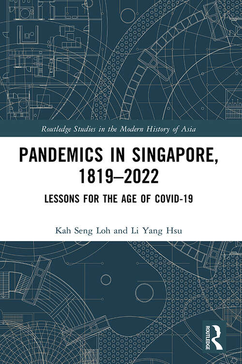 Book cover of Pandemics in Singapore, 1819–2022: Lessons for the Age of COVID-19 (Routledge Studies in the Modern History of Asia)