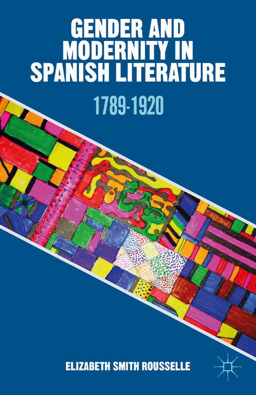 Book cover of Gender and Modernity in Spanish Literature: 1789-1920 (2014)