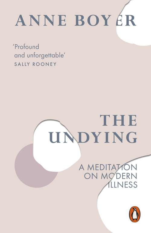 Book cover of The Undying: A Meditation on Modern Illness