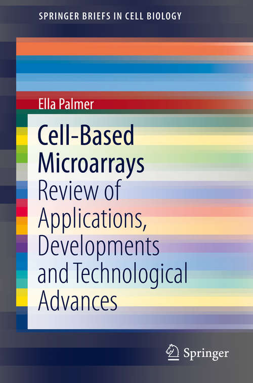 Book cover of Cell-Based Microarrays: Review of Applications, Developments and Technological Advances (2014) (SpringerBriefs in Cell Biology #706)