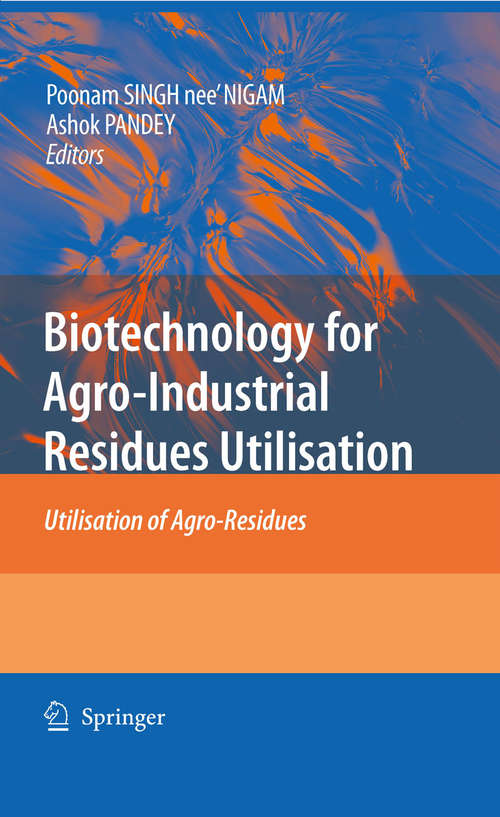 Book cover of Biotechnology for Agro-Industrial Residues Utilisation: Utilisation of Agro-Residues (2009)