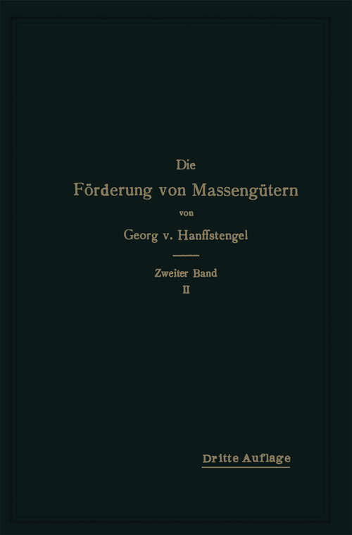 Book cover of Die Förderung von Massengütern: Zweiter Band, 2. Teil: Krane und zusammengesetzte Förderanlagen (3. Aufl. 1929)