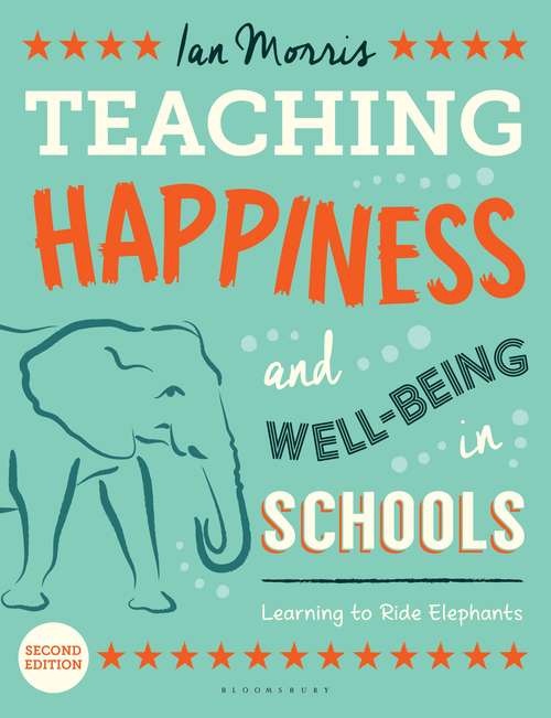 Book cover of Teaching Happiness and Well-Being in Schools, Second edition: Learning To Ride Elephants