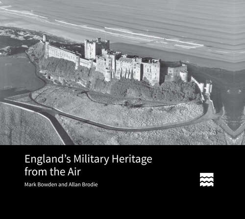 Book cover of England’s Military Heritage from the Air (Historic England)
