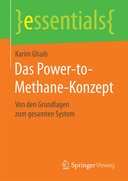 Book cover of Das Power-to-Methane-Konzept: Von den Grundlagen zum gesamten System (1. Aufl. 2017) (essentials)