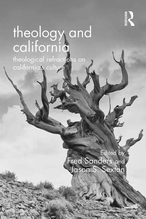 Book cover of Theology and California: Theological Refractions on California’s Culture
