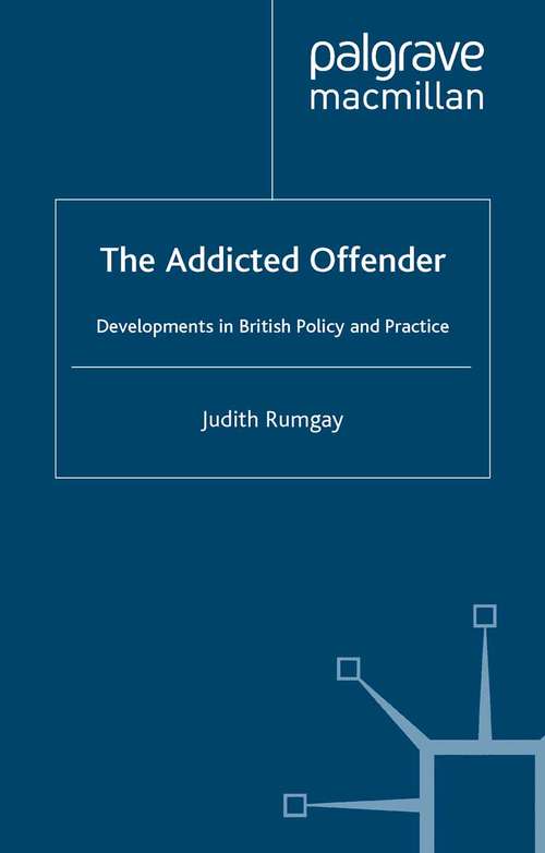 Book cover of The Addicted Offender: Developments in British Policy and Practice (2000)