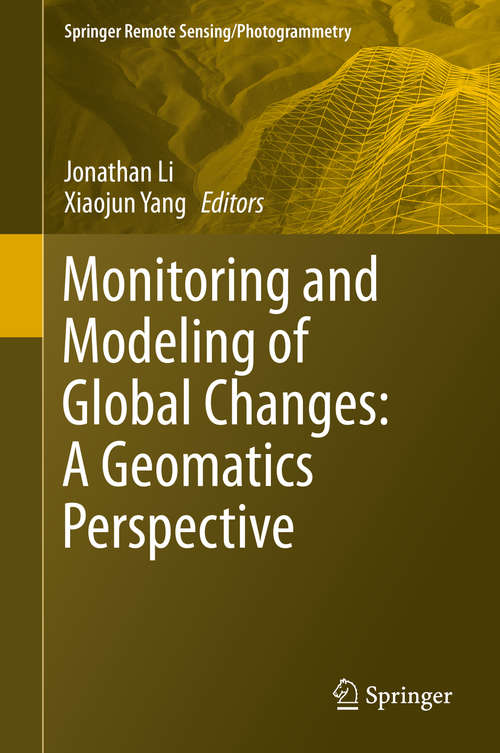 Book cover of Monitoring and Modeling of Global Changes: A Geomatics Perspective (1st ed. 2015) (Springer Remote Sensing/Photogrammetry)