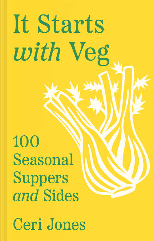 Book cover of It Starts with Veg: 100 Seasonal Suppers and Sides