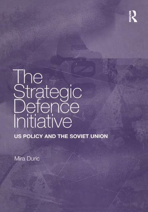 Book cover of The Strategic Defence Initiative: US Policy and the Soviet Union