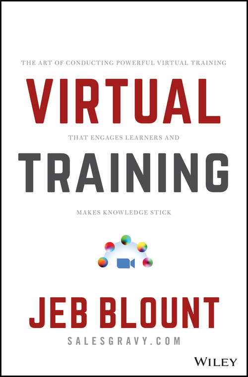 Book cover of Virtual Training: The Art of Conducting Powerful Virtual Training that Engages Learners and Makes Knowledge Stick (Jeb Blount)