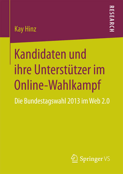 Book cover of Kandidaten und ihre Unterstützer im Online-Wahlkampf: Die Bundestagswahl 2013 im Web 2.0