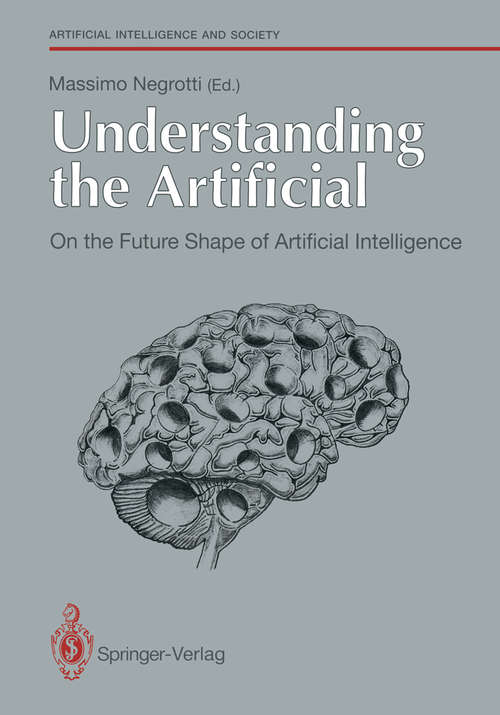 Book cover of Understanding the Artificial: On the Future Shape of Artificial Intelligence (1991) (Human-centred Systems)