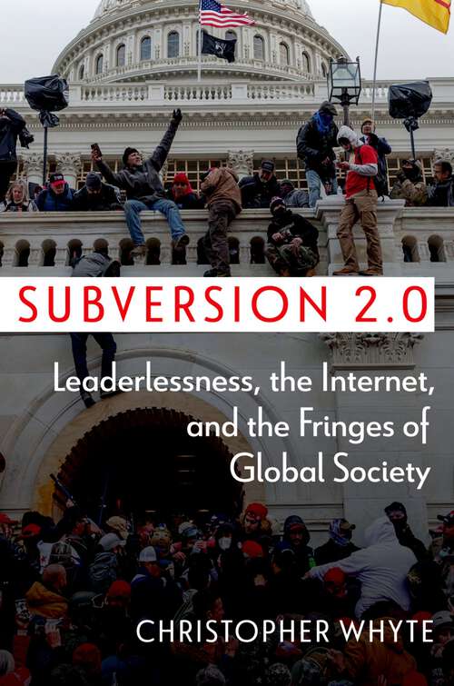 Book cover of Subversion 2.0: Leaderlessness, the Internet, and the Fringes of Global Society (Disruptive Technology and International Security)