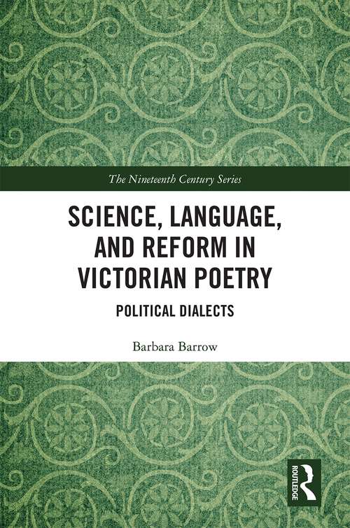 Book cover of Science, Language, and Reform in Victorian Poetry: Political Dialects (The Nineteenth Century Series)