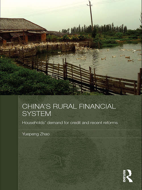 Book cover of China's Rural Financial System: Households' Demand for Credit and Recent Reforms (Routledge Studies on the Chinese Economy)