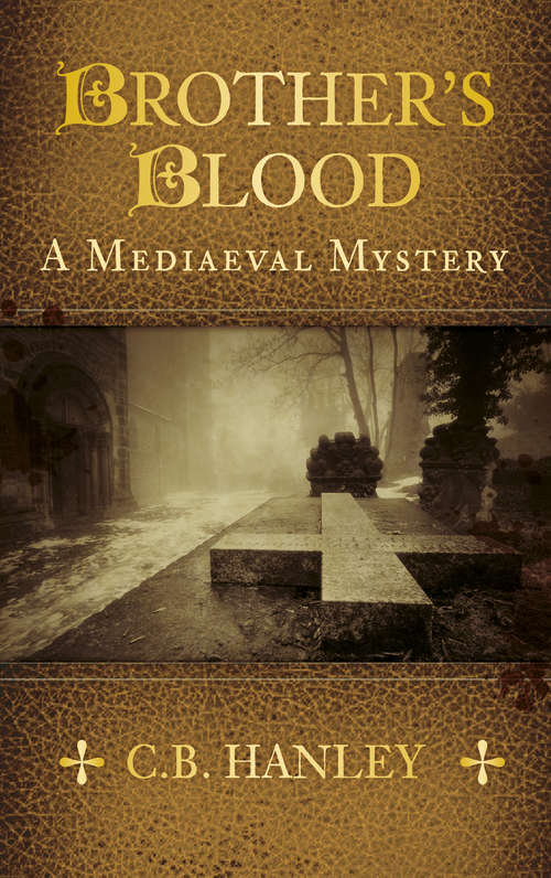 Book cover of Brother's Blood: A Mediaeval Mystery (Book 4) (Mediaeval Mystery Ser. #4)