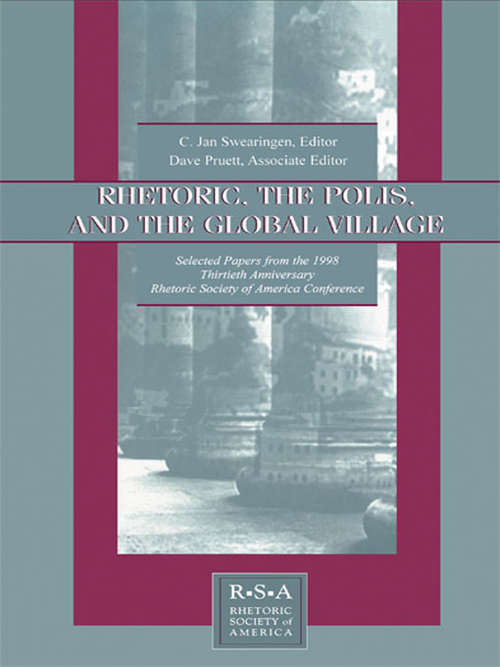 Book cover of Rhetoric, the Polis, and the Global Village: Selected Papers From the 1998 Thirtieth Anniversary Rhetoric Society of America Conference