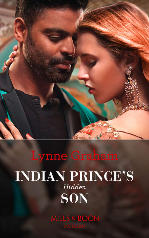 Book cover of Indian Prince's Hidden Son: Indian Prince's Hidden Son / Craving His Forbidden Innocent / Cinderella's Royal Seduction / Crowned At The Desert King's Command (ePub edition) (Mills And Boon Modern Ser.)