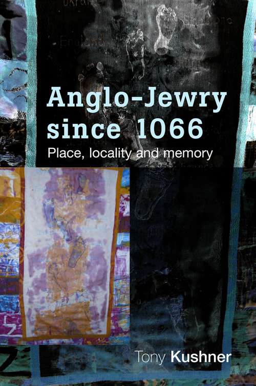 Book cover of Anglo-Jewry since 1066: Place, locality and memory (G - Reference,information And Interdisciplinary Subjects Ser.)