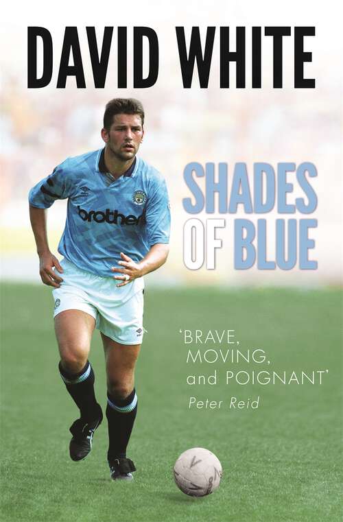 Book cover of Shades of Blue: The Life of a Manchester City Legend and the Story that Shook Football