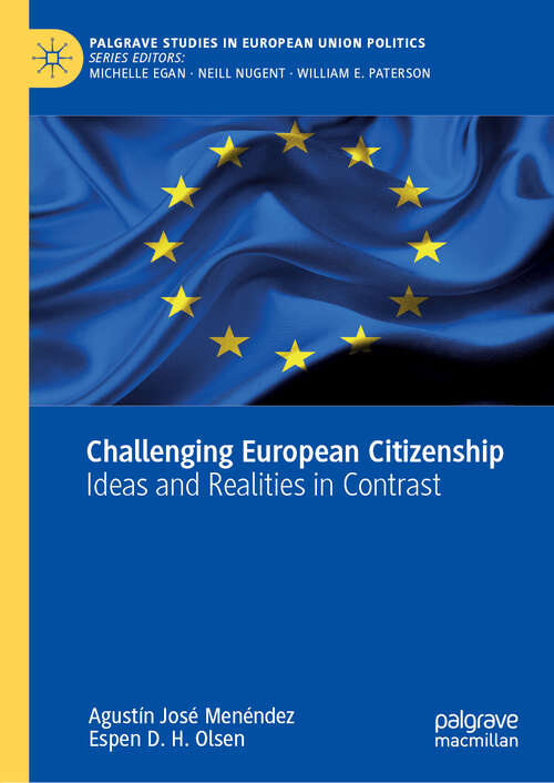 Book cover of Challenging European Citizenship: Ideas and Realities in Contrast (1st ed. 2020) (Palgrave Studies in European Union Politics)