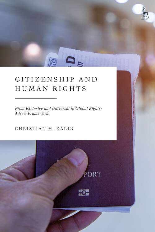 Book cover of Citizenship and Human Rights: From Exclusive and Universal to Global Rights: A New Framework