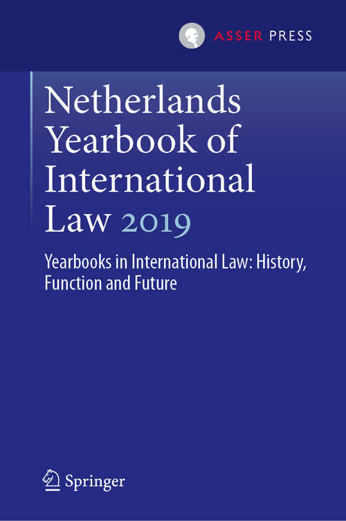 Book cover of Netherlands Yearbook of International Law 2019: Yearbooks in International Law: History, Function and Future (1st ed. 2021) (Netherlands Yearbook of International Law #50)